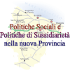 Politiche sociali e politiche di sussidiarietà nella nuova Provincia