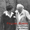Fellini, Rubini. La creatività e la memoria