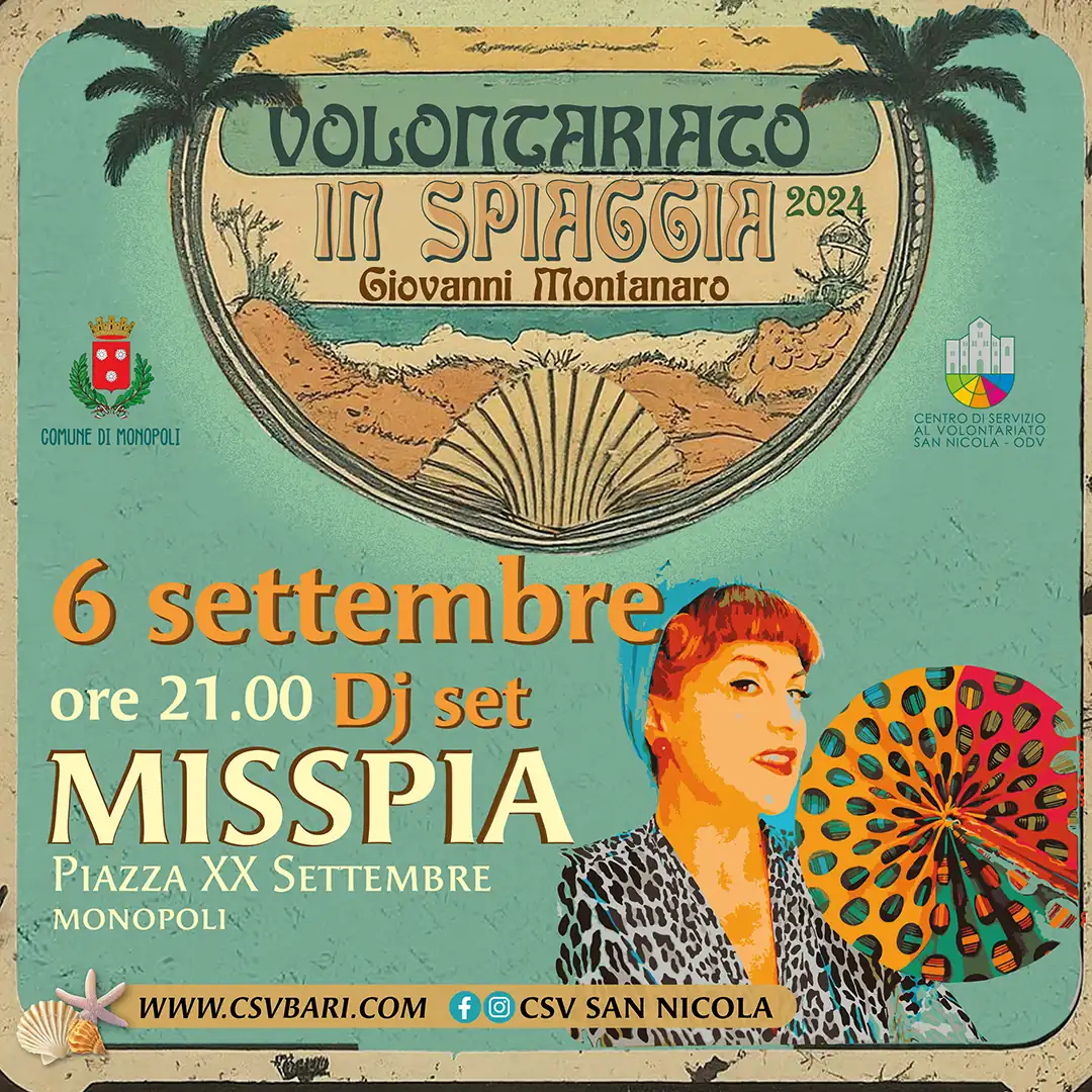 Venerdì 6 Settembre 2024 alle 21:00, in piazza XX Settembre a Monopoli, il Dj set di Misspia chiude l'evento dell'estate monopolitana che il Centro di Servizio al Volontariato San Nicola – OdV dedica a volontari e volontarie, la 16­ª edizione di “Volontariato in Spiaggia Giovanni Montanaro”. Alle 20:00, una performance teatrale precede il dj set.