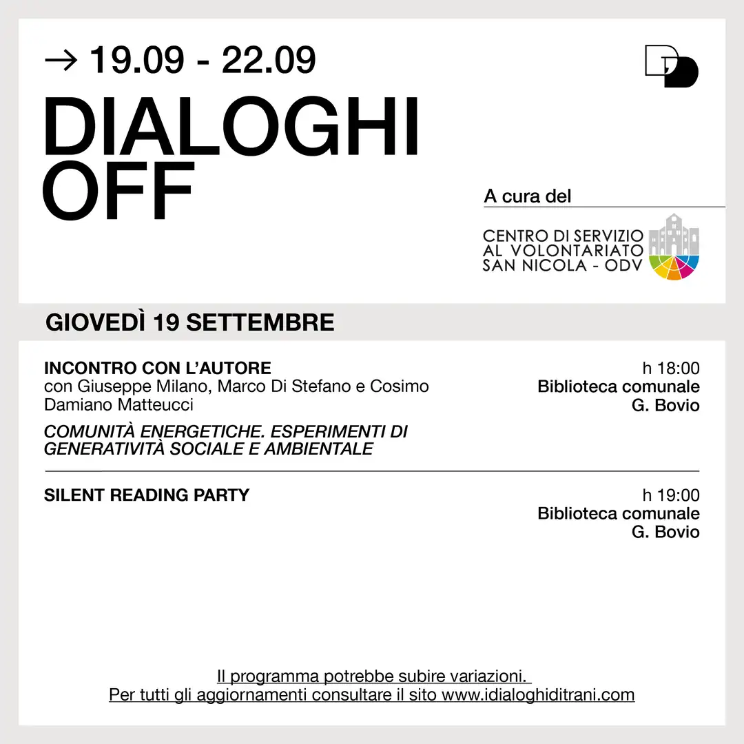 Dal 19 al 22 Settembre 2024 torna “Dialoghi Off”, presso la Biblioteca Comunale Giovanni Bovio di Trani, rassegna curata dal Centro di Servizio al Volontariato San Nicola – OdV all'interno della 23ª edizione de “I Dialoghi di Trani - Accogliere”