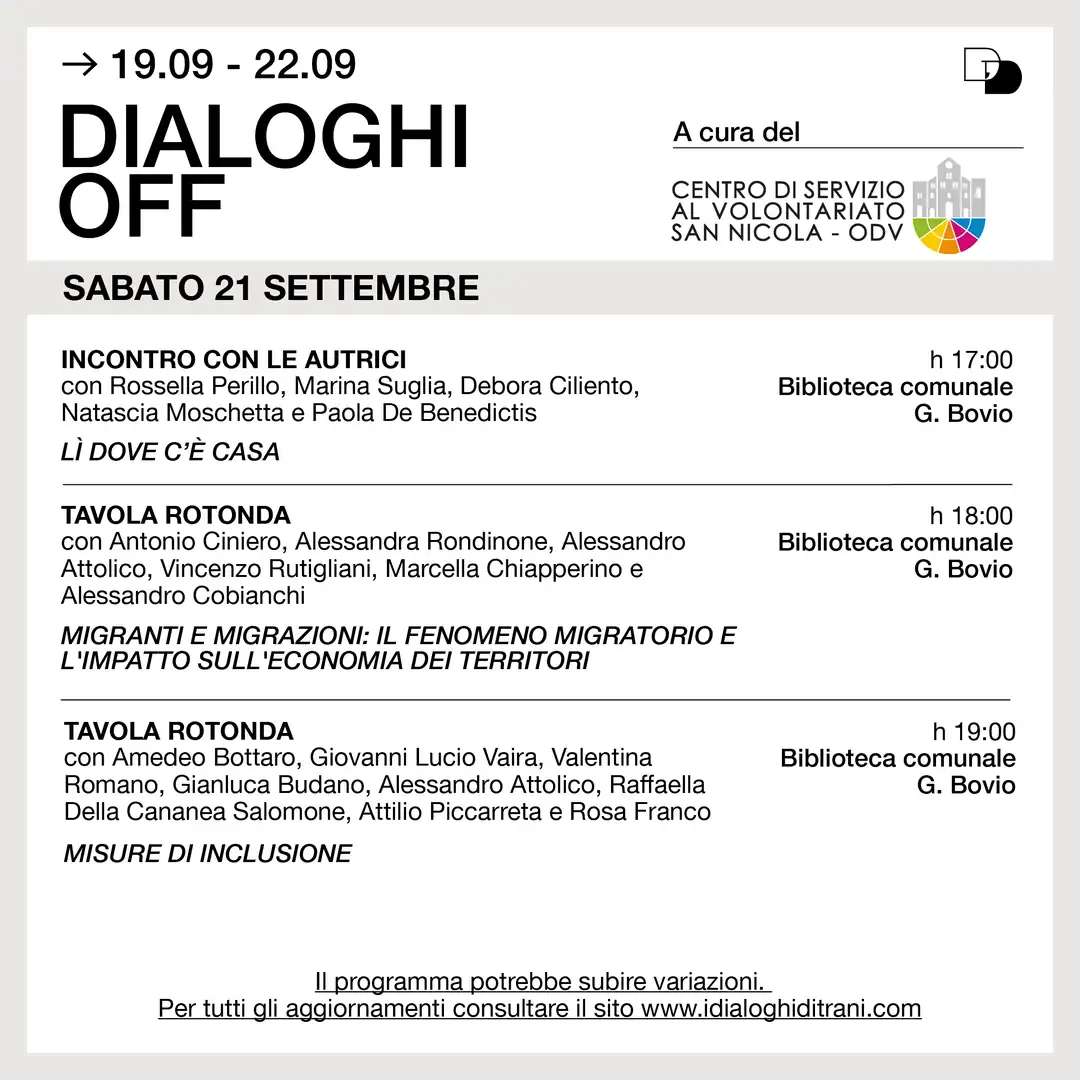 Dal 19 al 22 Settembre 2024 torna “Dialoghi Off”, presso la Biblioteca Comunale Giovanni Bovio di Trani, rassegna curata dal Centro di Servizio al Volontariato San Nicola – OdV all'interno della 23ª edizione de “I Dialoghi di Trani - Accogliere”