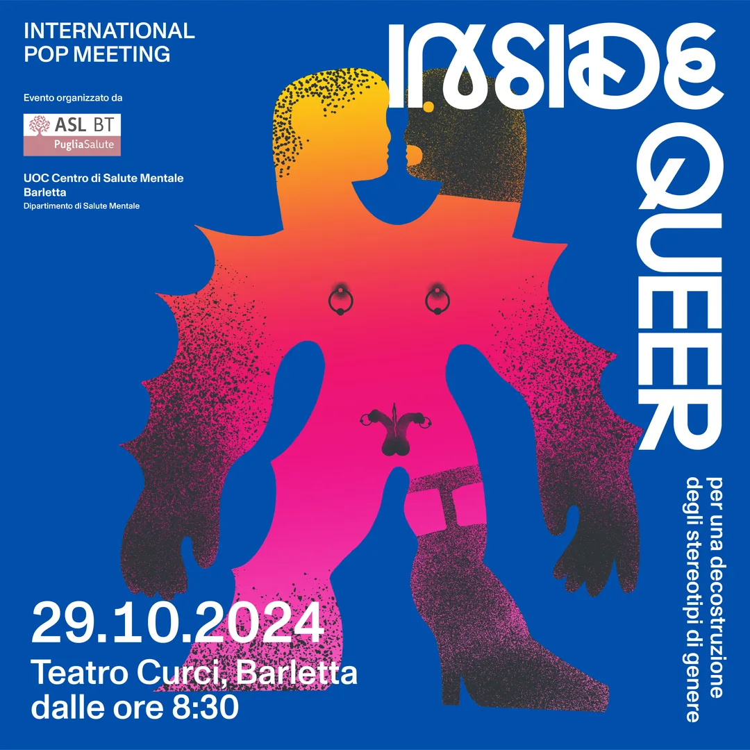 Martedì 29 Ottobre 2024 alle 8:30, l'U.O.C. Centro di Salute Mentale di Barletta organizza International Pop Meeting “InsideQueer” per una decostruzione degli stereotipi di genere, presso il Teatro Curci di Barletta.