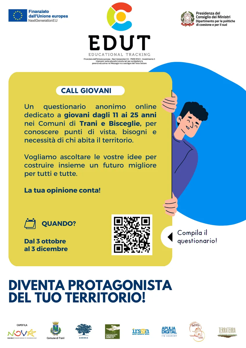 Nell’ambito del progetto EDUT – Educational Tracking, Ashoka Italia e Nova Onlus Consorzio di Coop. Soc. invitano i e le giovani tra gli 11 e i 25 anni dei comuni di Trani e Bisceglie a compilare un questionario anonimo on line per conoscere punti di vista, bisogni e necessità.