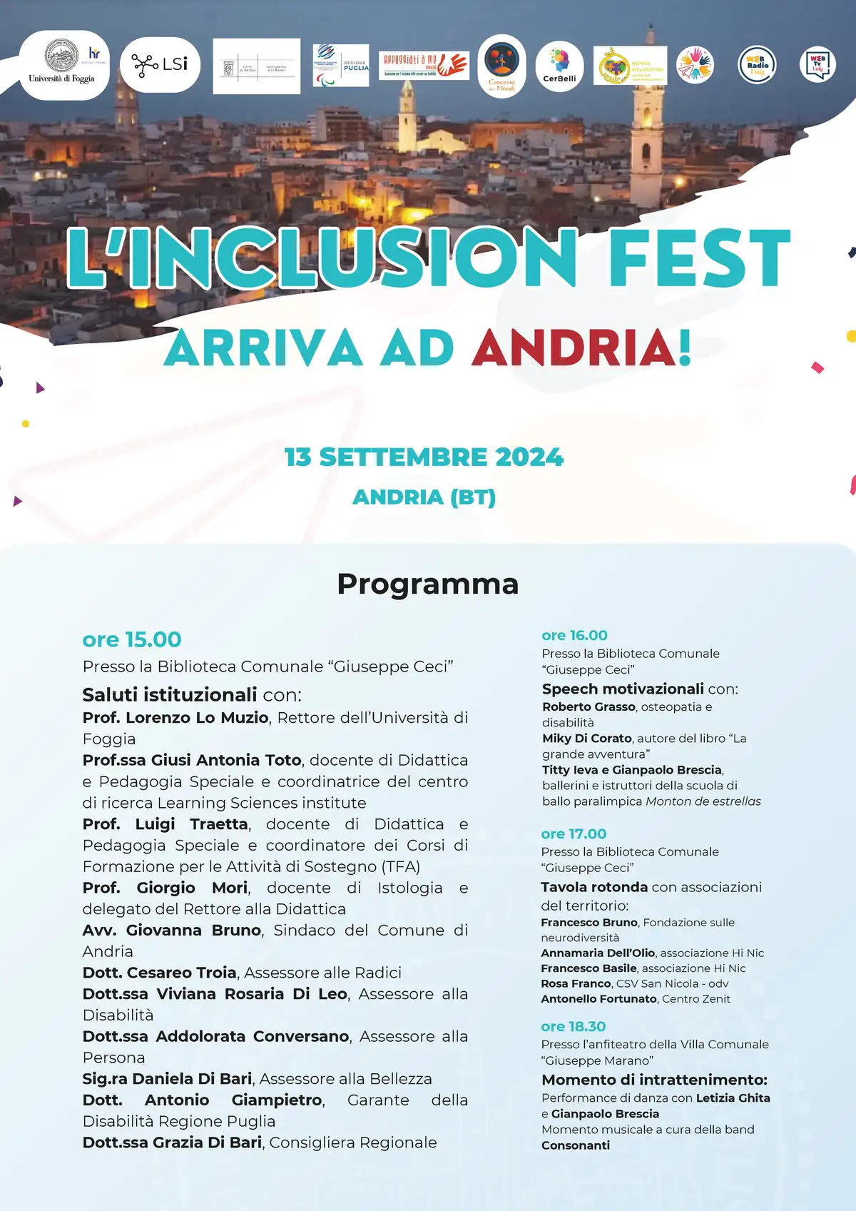 Venerdì 13 Settembre 2024 dalle 15:00, l'Università di Foggia, in collaborazione con diverse associazioni locali, organizza l'Inclusion Fest, presso la Biblioteca Comunale Giuseppe Ceci di Andria. L’evento prevede incontri, performance dedicate all'inclusione sociale e un concerto serale nella Villa Comunale. Partecipazione libera e gratuita.