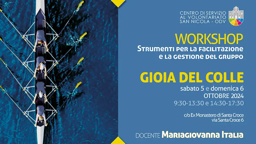 Il Centro di Servizio al Volontariato San Nicola – OdV propone i workshop «Strumenti per la facilitazione e la gestione del gruppo», con l’obiettivo di sostenere e sviluppare le competenze per migliorare l’azione dei volontari e delle volontarie, la qualità degli ambienti di volontariato e il benessere organizzativo delle comunità associative. La formazione è tenuta da Mariagiovanna Italia. Edizione Bari: in quattro giorni, lunedì 16, martedì 17, lunedì 30 Settembre e martedì 1 Ottobre 2024, dalle 15:00 alle 18:30, nella Sala formazione del Centro di Servizio al Volontariato San Nicola – OdV in via Vitantonio di Cagno 30. Edizione Gioia del Colle Country Club Gioia in via Vecchia Matera 1931 sabato 5 e domenica 6 Ottobre, dalle 9:30 alle 13:30 e dalle 14:30 alle 17:30